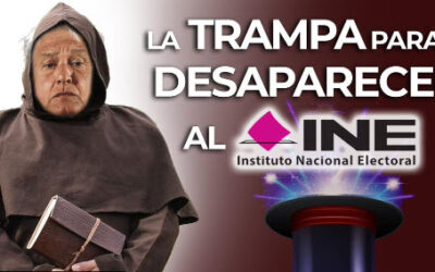 “AMLO” Quiere desaparecer el INE y que este contralado por MORENA
