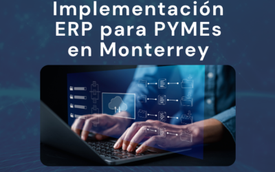 Guía estratégica: Implementación ERP para PYMEs en Monterrey